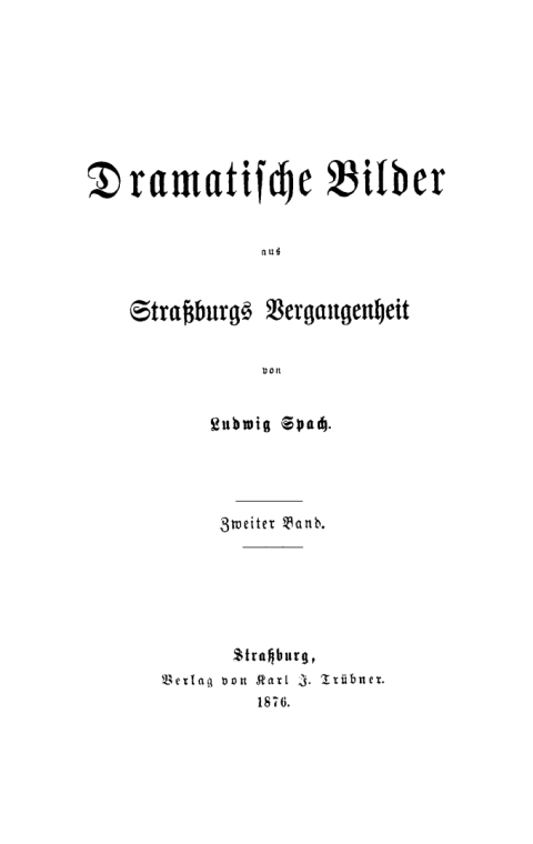Cover image for book Ludwig Spach: Dramatische Bilder aus Straßburgs Vergangenheit. Band 2