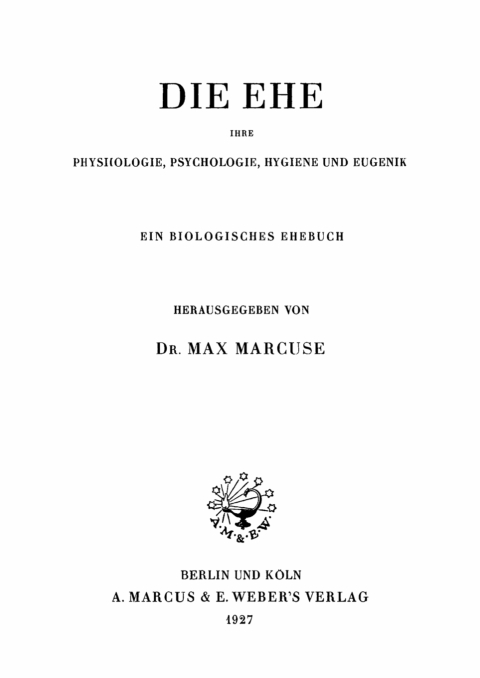Cover image for book Die Ehe, ihre Physiologie, Psychologie, Hygiene und Eugenik