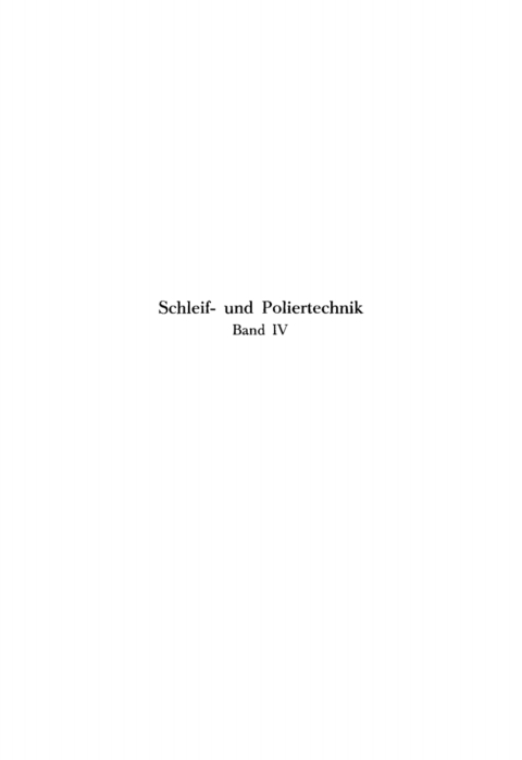 Cover image for book Das Schleifen und Polieren in der Stein-, Leder-, Kunststoff-, Glas-, Edelstein-, Zahn- usw. Bearbeitung
