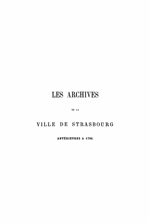 Cover image for book Les archives de la ville de Strasbourg antérieures à 1790