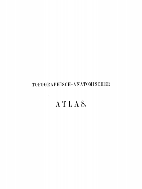 Cover image for book Topographisch-Anatomischer Atlas