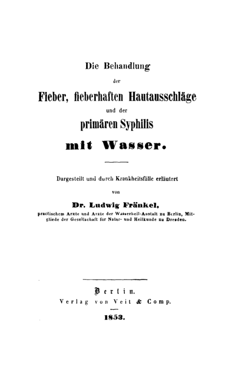 Cover image for book Die Behandlung der Fieber, fieberhaften Hautausschläge und der primären Syphilis mit Wasser