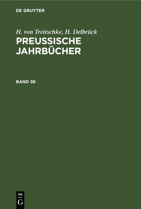 Cover image for book H. von Treitschke; H. Delbrück: Preußische Jahrbücher. Band 36