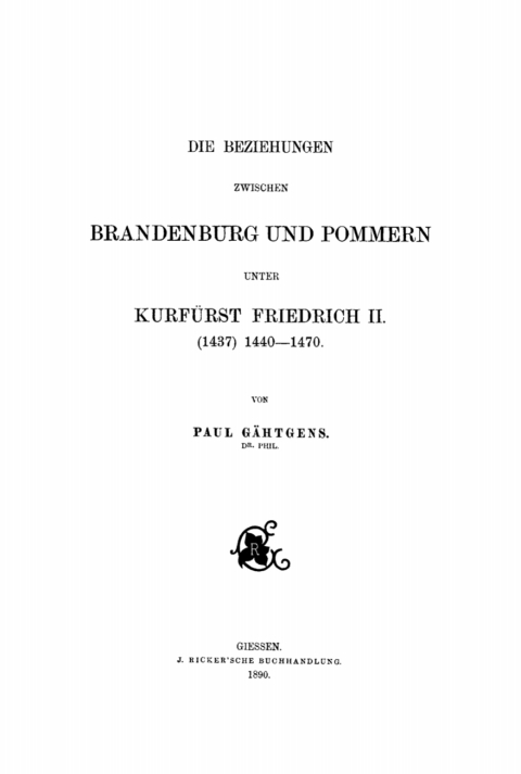 Cover image for book Die Beziehungen zwischen Brandenburg und Pommern unter Kurfürst Friedrich II. (1437) 1440–1470