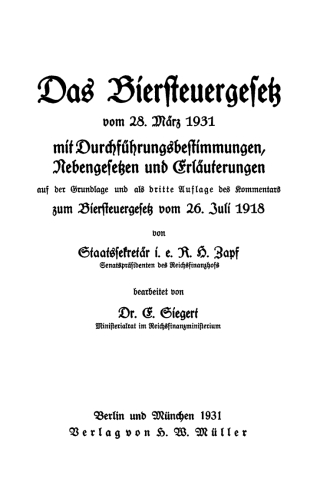 Das Biersteuergesetz vom 28. März 1931 mit Durchführungsbestimmungen, Nebengesetzen und Erläuterungen