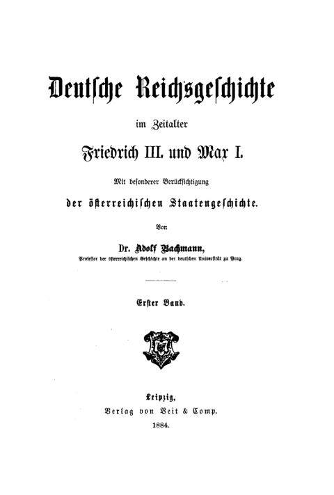 Cover image for book Adolf Bachmann: Deutsche Reichsgeschichte im Zeitalter Friedrich III. und Max I.. Band 1