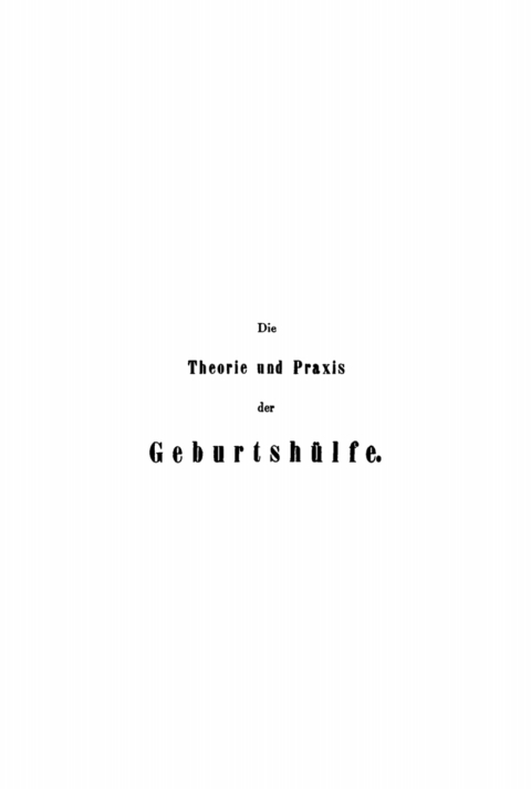 Cover image for book Die Theorie und Praxis der Geburtshülfe. Teil 2