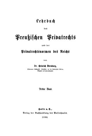 Heinrich Dernburg: Lehrbuch des preussischen Privatrechts und der Privatnormen des Reichs. Band 3
