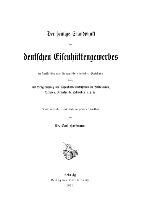 Cover image for book Der heutige Standpunkt deutschen Eisenhüttengewerbes in statischer und ökonomisch-technischer Beziehung sowie mit Vergleichung der Eisenhüttenindustrien in Britannien, Belgien, Frankreich, Schweden u. s. w.
