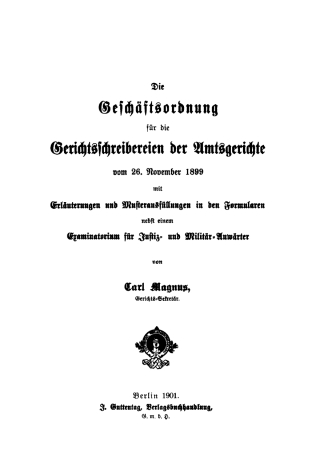 Die Geschäftsordnung für die Gerichtsschreibereien der Amtsgerichte vom 26. November 1899