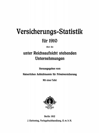 Versicherungs-Statistik für 1910 über die unter Reichsaufsicht stehenden Unternehmungen
