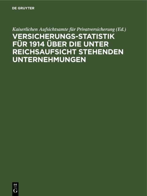 Cover image for book Versicherungs-Statistik für 1914 über die unter Reichsaufsicht stehenden Unternehmungen