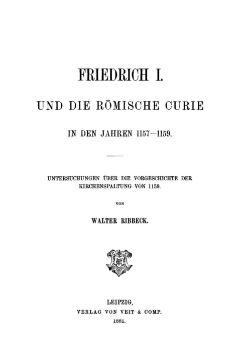 Cover image for book Friedrich I. und die Römische Curie in den Jahren 1157–1159.