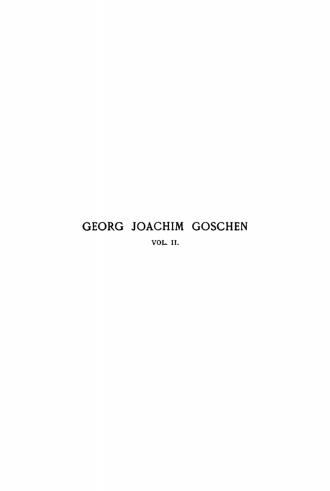 Cover image for book Viscount Goschen: The life and times of Georg Joachim Goschen, publisher and printer of Leipzig. Volume 2