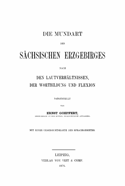 Cover image for book Die Mundart des sächsischen Erzgebirges nach den Lautverhältnissen, der Wortbildung und Flexion