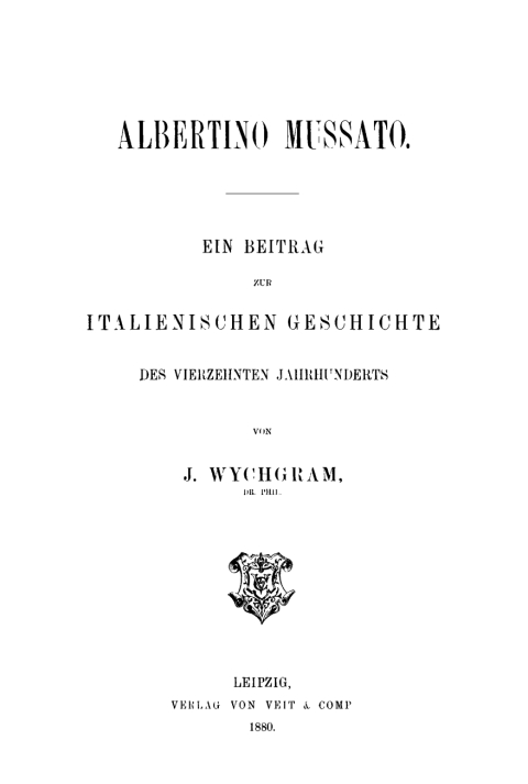 Cover image for book Alberto Mussato. Ein Beitrag zur italienischen Geschichte des vierzehnten Jahrhunderts