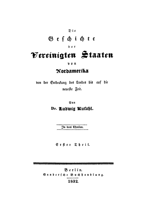 Cover image for book Ludwig Kufahl: Die Geschichte der Vereinigten Staaten von Nordamerika von der Entdeckung des Landes bis auf die neueste Zeit. Teil 1