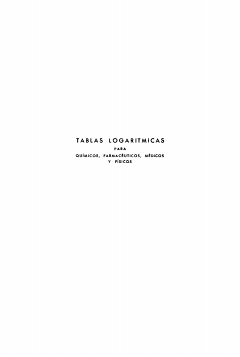 Cover image for book Tablas logarítmicas para químicos, farmacéuticos, médicos y físicos