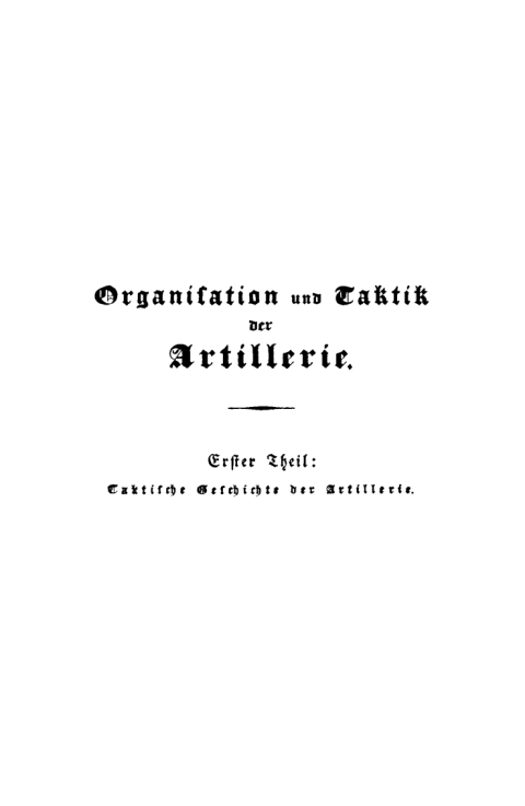Cover image for book W. von Grevenitz: Organisation und Taktik der Artillerie, und Geschichte ihrer taktischen Ausbildung von den frühesten bis auf die neuesten Zeiten. Teil 1/2