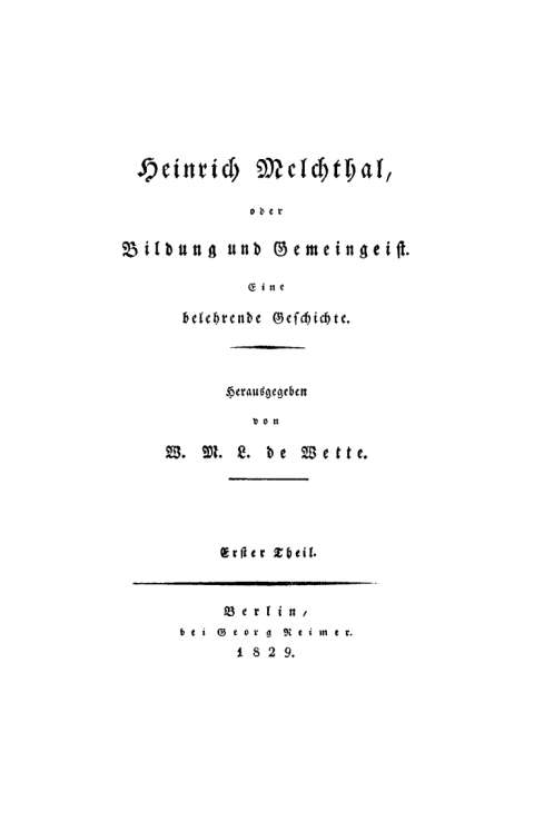Cover image for book W. M. L. de Wette: Heinrich Melchthal oder Bildung und Gemeingeist. Teil 1
