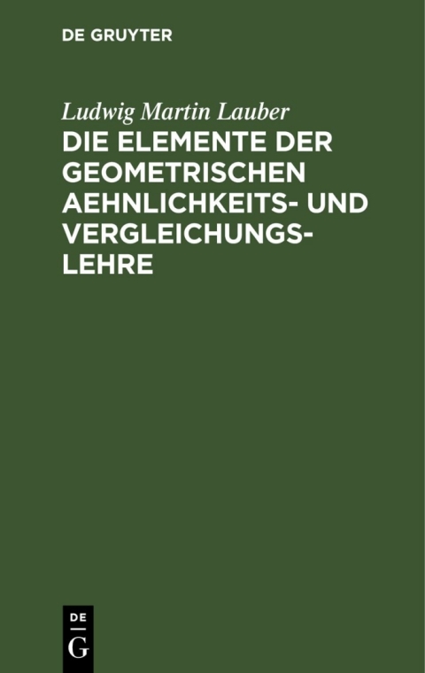 Cover image for book Die Elemente der geometrischen Aehnlichkeits- und Vergleichungs-Lehre