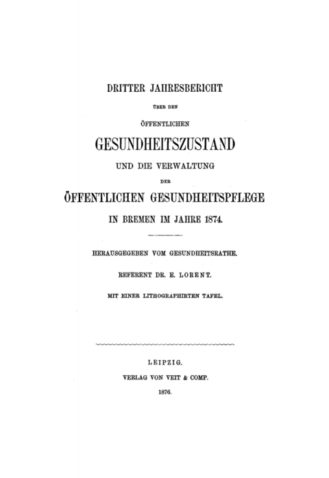 Cover image for book Dritter Jahresbericht über den öffentlichen Gesundheitszustand und die Verwaltung der öffentlichen Gesundheitspflege in Bremen im Jahre 1874
