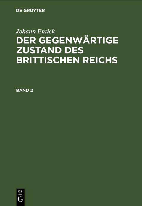 Cover image for book Johann Entick: Der gegenwärtige Zustand des brittischen Reichs. Band 2