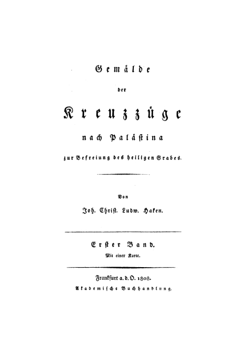 Cover image for book J. Chr. L. Haken: Gemälde der Kreuzzüge nach Palästina zur Befreiung des heiligen Grabes. Band 1