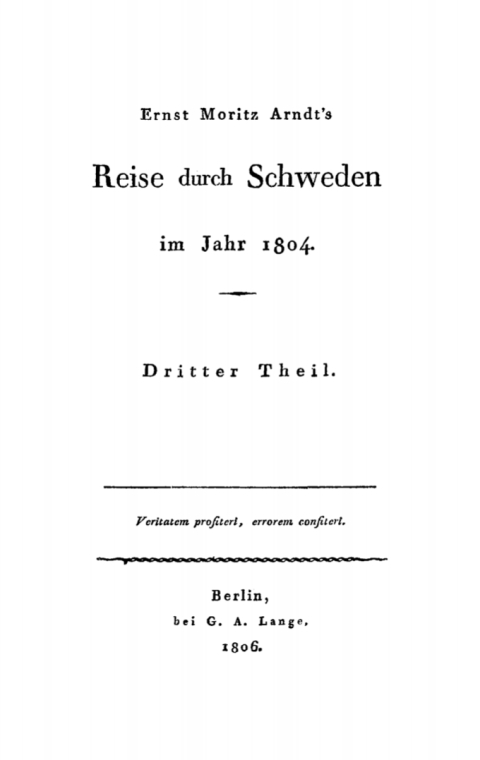 Ernst Moritz Arndt: Ernst Moritz Arndtâs Reise durch Schweden im Jahr 1804. Teil 3 