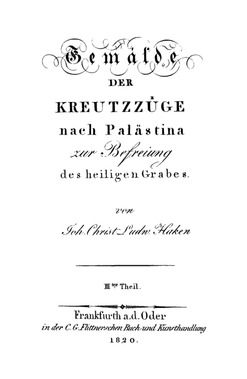 Cover image for book J. Chr. L. Haken: Gemälde der Kreuzzüge nach Palästina zur Befreiung des heiligen Grabes. Teil 3