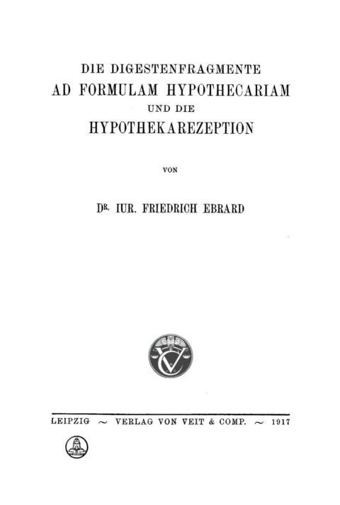 Cover image for book Die Digestenfragmente ad formulam hypothecariam und die Hypothekarezeption