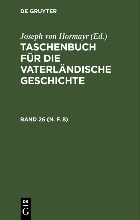 Cover image for book Taschenbuch für die vaterländische Geschichte. Band 26 (N. F. 8)