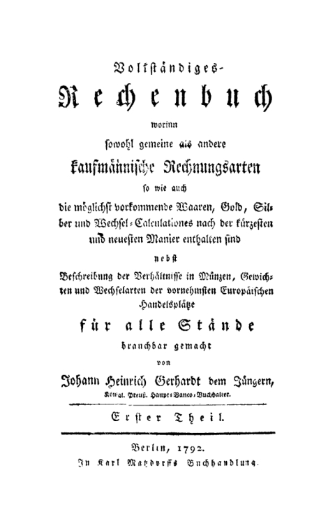 Cover image for book Johann Heinrich Gerhardt: Vollständiges Rechenbuch worinn sowohl gemeine als andere Kaufmännische Rechnungsarten. Teil 1