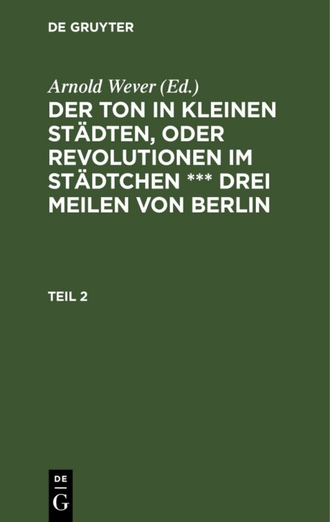 Cover image for book Der Ton in kleinen Städten, oder Revolutionen im Städtchen *** drei Meilen von Berlin. Teil 2