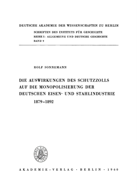 Cover image for book Die Auswirkungen des Schutzzolls auf die Monopolisierung der Deutschen Eisen- und Stahlindustrie 1879–1892