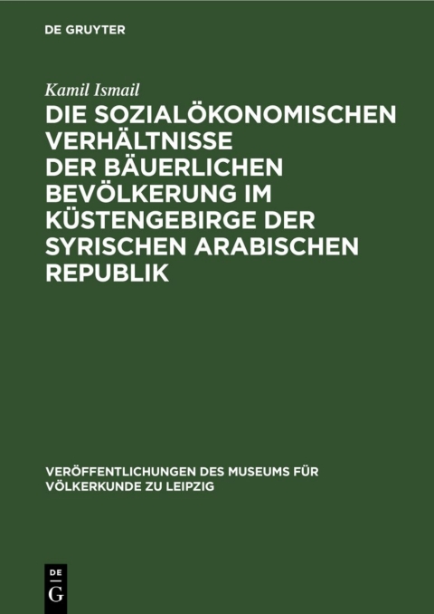Cover image for book Die sozialökonomischen Verhältnisse der bäuerlichen Bevölkerung im Küstengebirge der Syrischen Arabischen Republik