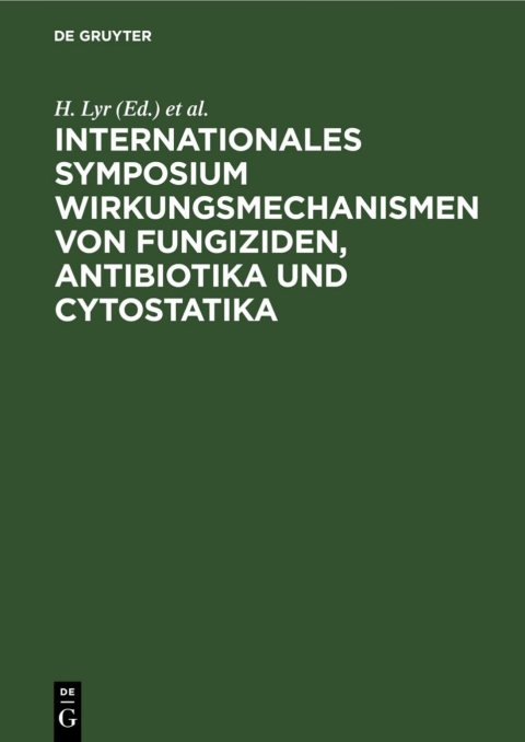 Cover image for book Internationales Symposium Wirkungsmechanismen von Fungiziden, Antibiotika und Cytostatika
