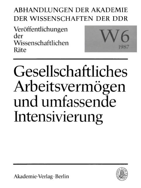 Cover image for book Theoretische und praktische Probleme der Nutzung des gesellschaftlichen Arbeitsvermögens bei der umfassenden Intensivierung in Kombinaten und Betrieben‚ unter besonderer Berücksichtigung der Erfahrungen des VEB Mansfeld Kombinat Wilhelm Pieck