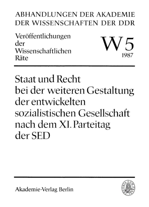 Cover image for book Staat und Recht bei der weiteren Gestaltung der entwickelten sozialistischen Gesellschaft nach dem XI. Parteitag der SED