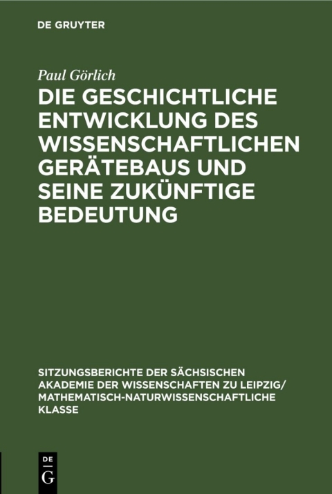 Cover image for book Die geschichtliche Entwicklung des wissenschaftlichen Gerätebaus und seine zukünftige Bedeutung