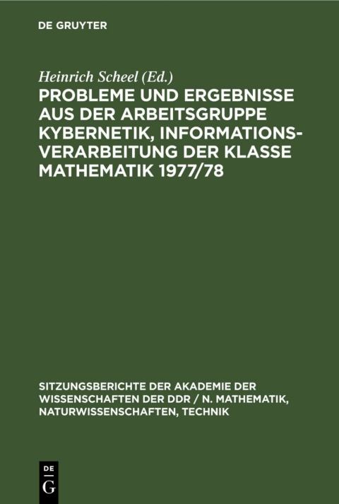 Cover image for book Probleme und Ergebnisse aus der Arbeitsgruppe Kybernetik, Informationsverarbeitung der Klasse Mathematik 1977/78