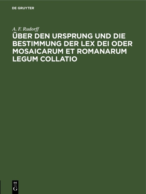 Cover image for book Über den Ursprung und die Bestimmung der Lex Dei oder Mosaicarum et Romanarum legum collatio
