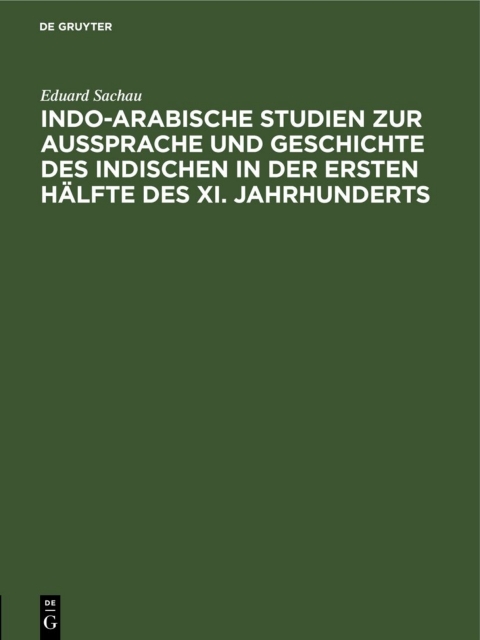 Cover image for book Indo-Arabische Studien zur Aussprache und Geschichte des Indischen in der Ersten Hälfte des XI. Jahrhunderts