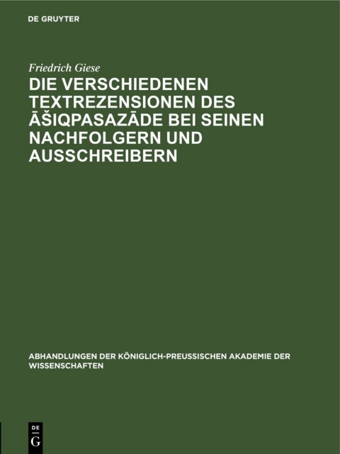 Cover image for book Die Verschiedenen Textrezensionen des Āšiqpasazāde bei seinen Nachfolgern und Ausschreibern
