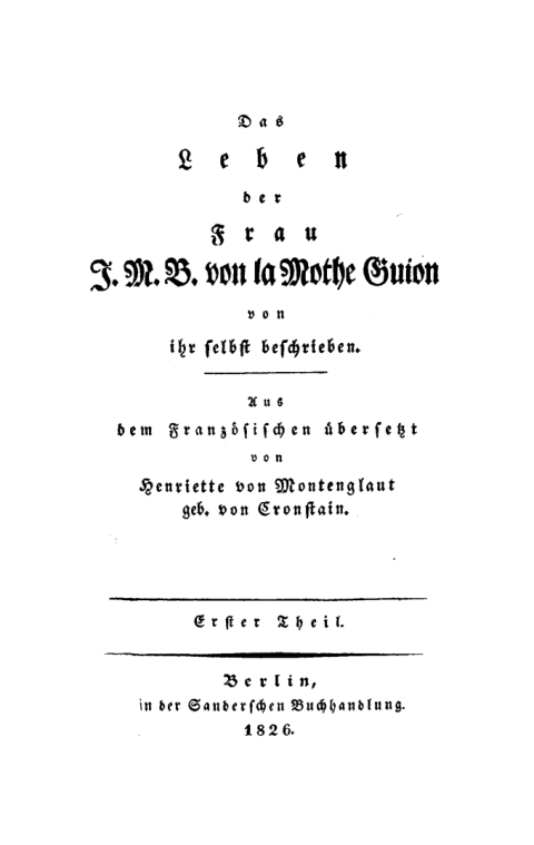 Jeanne Marie Bouvier de la Motte Guyon: Das Leben der Frau J. M. B. von la Mothe Guion. Teil 1 