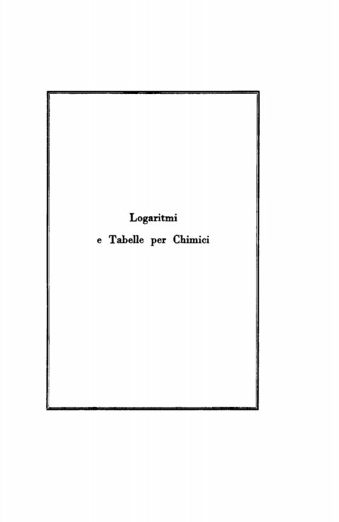 Cover image for book Logaritmi e tabelle per chimici, farmacisti, medici e fisici