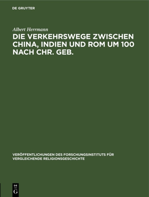 Cover image for book Die Verkehrswege zwischen China, Indien und Rom um 100 nach Chr. Geb.