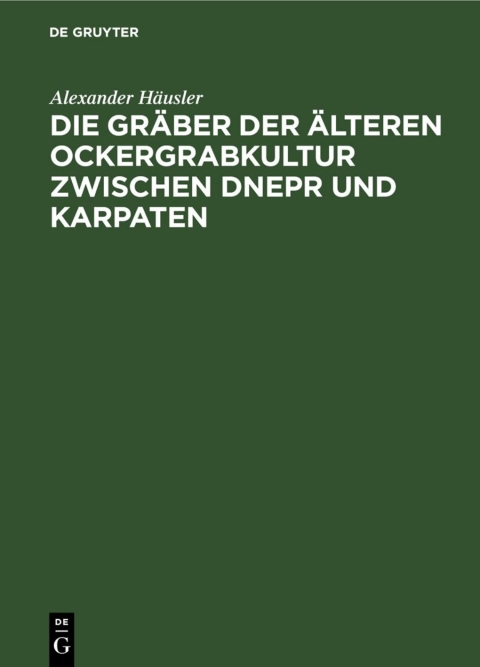 Cover image for book Die Gräber der älteren Ockergrabkultur zwischen Dnepr und Karpaten