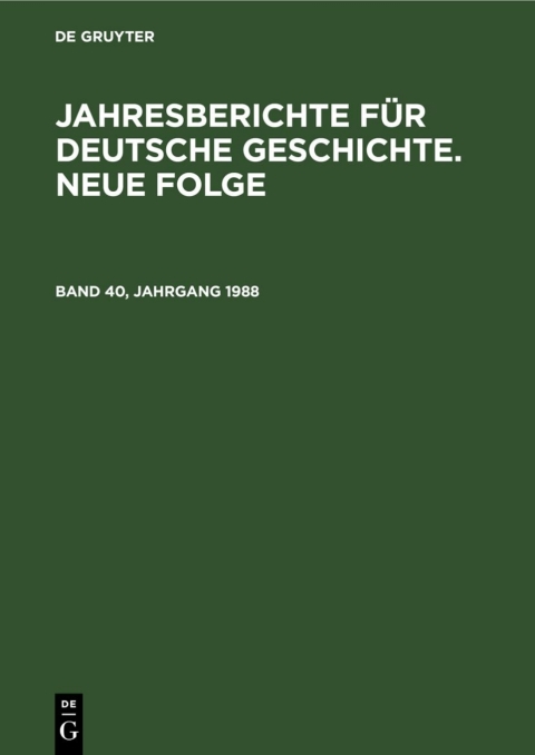 Cover image for book Jahresberichte für deutsche Geschichte. Neue Folge. Band 40, Jahrgang 1988