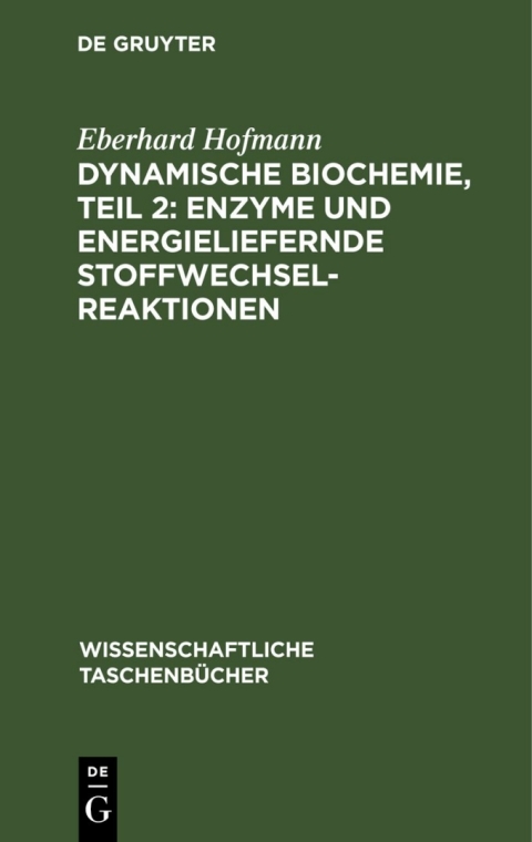 Cover image for book Dynamische Biochemie, teil 2: Enzyme und energieliefernde Stoffwechselreaktionen